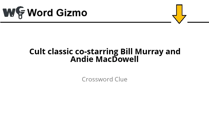 Cult classic co-starring Bill Murray and Andie MacDowell NYT answer