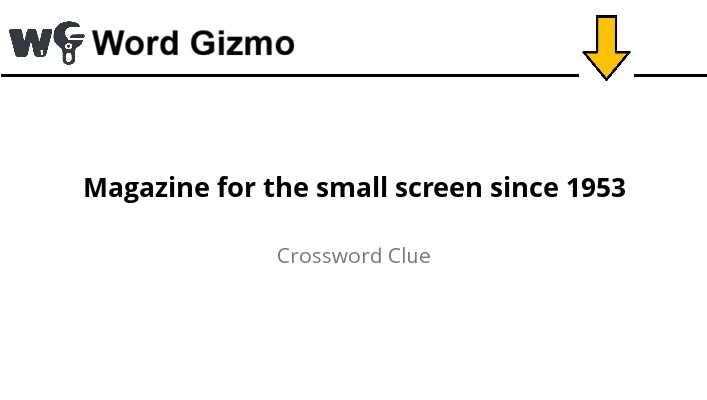 Magazine for the small screen since 1953 NYT answer