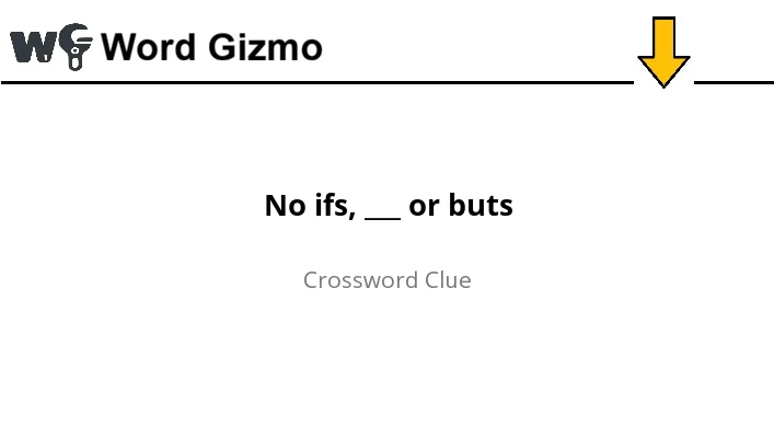No ifs, ___ or buts NYT answer