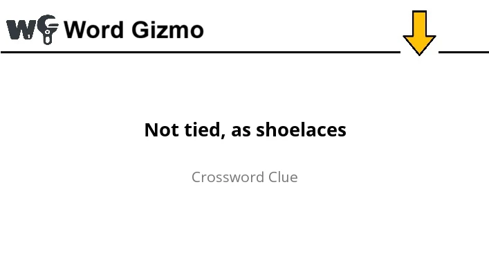 Not tied, as shoelaces NYT answer