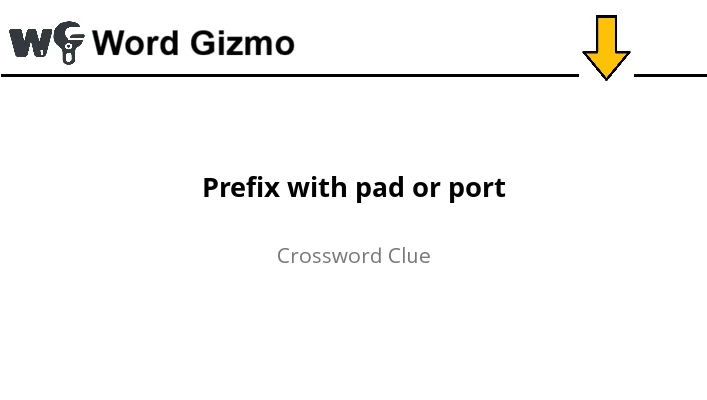 Prefix with pad or port NYT answer