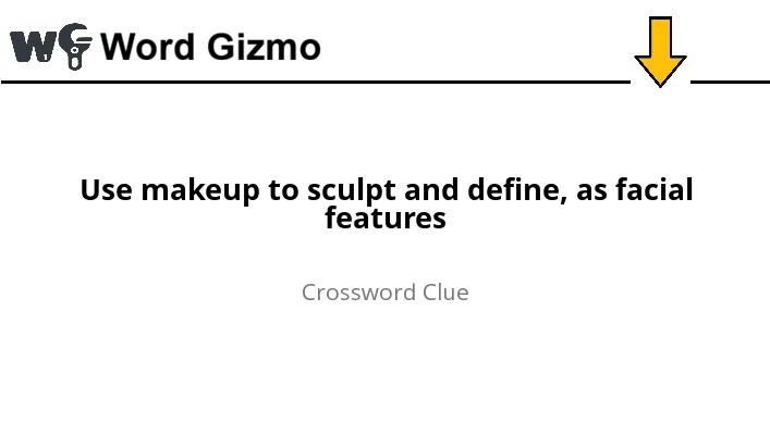 Use makeup to sculpt and define, as facial features NYT answer